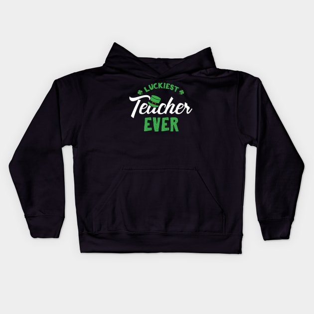 Luckiest Teacher Ever St Patricks For Teachers Kids Hoodie by KsuAnn